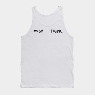 Easy Tiger, Women's Snarky Saying, Clever Unique Tank Top